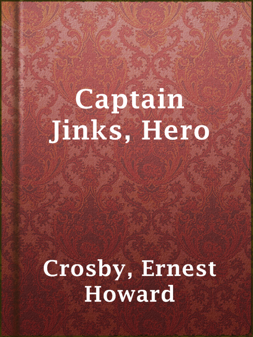 Title details for Captain Jinks, Hero by Ernest Howard Crosby - Available